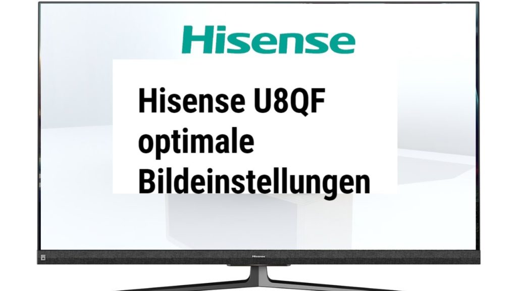 Hisense U8QF optimale Bildeinstellungen