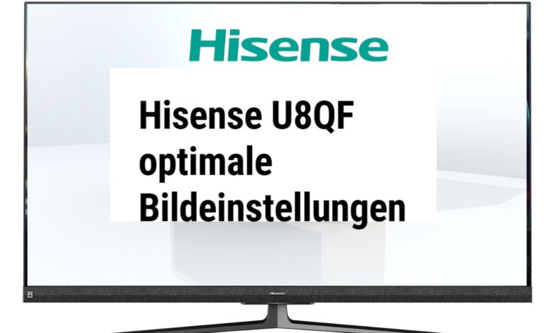 Hisense U8QF optimale Bildeinstellungen Hisense U8QF optimale Bildeinstellungen