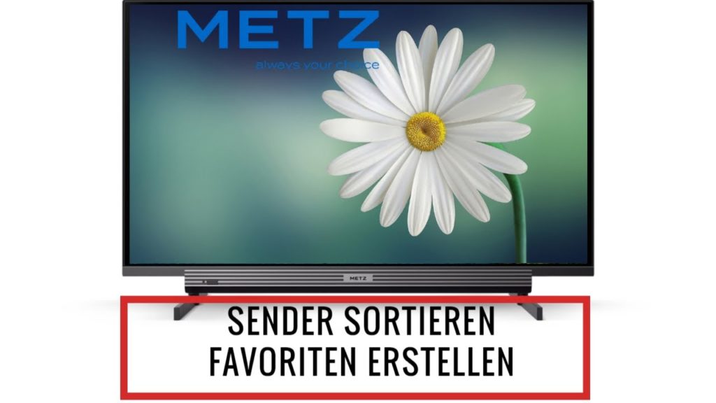 Sender sortieren und Favoriten erstellen Metz TV
