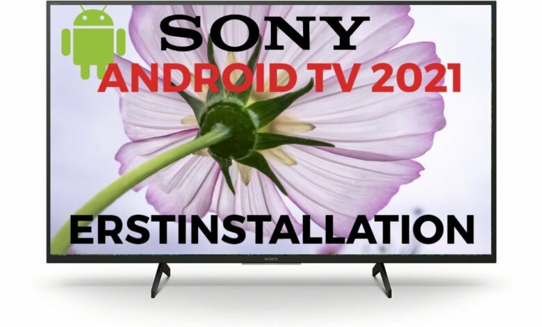 Sony Android TV 2021 Erstinstallation Sony Android TV 2021 Erstinstallation