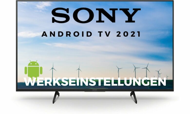Werkseinstellungen Sony Android TV 2021 Werkseinstellungen Sony Android TV 2021