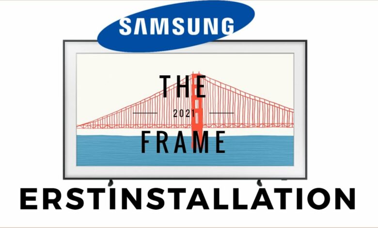 Samsung The Frame 2021 Erstinstallation Samsung The Frame 2021 Erstinstallation