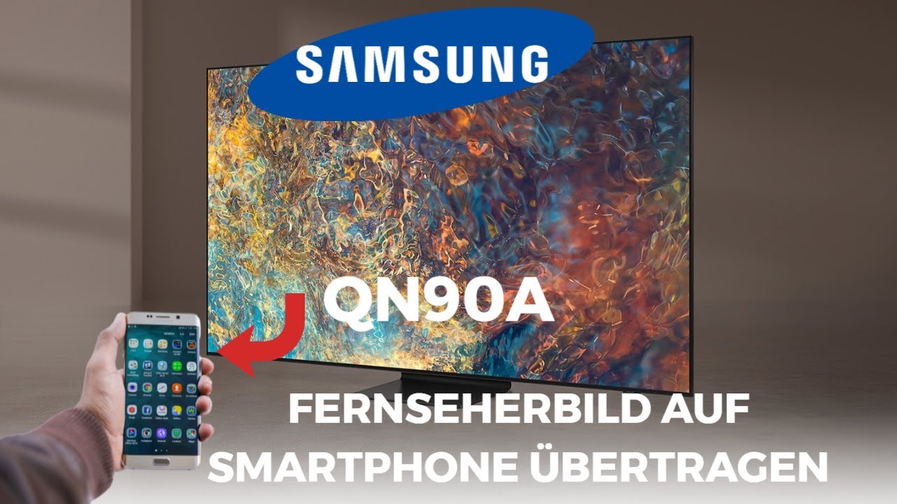Samsung QN90A Fernseherbild auf Smartphone uebertragen Samsung QN90A Fernseherbild auf Smartphone uebertragen