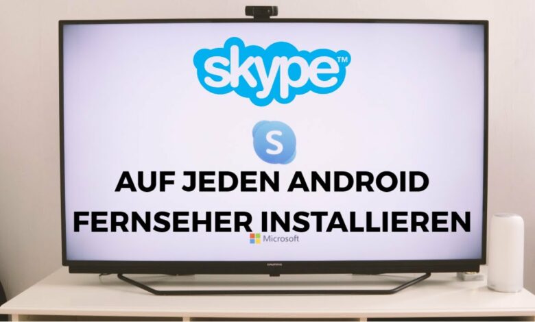 Auf jeden Android Fernseher Skype installieren Auf jeden Android Fernseher Skype installieren