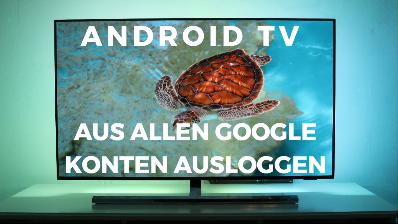 Android TV 2023 von alle Google Konten ausloggt Android TV 2023 von alle Google Konten ausloggt